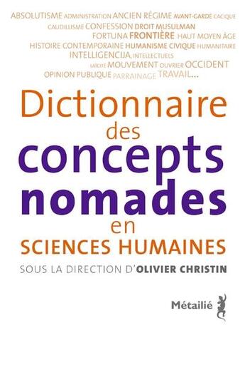 Couverture du livre « Dictionnaire des concepts nomades en sciences humaines » de Olivier Christin aux éditions Metailie