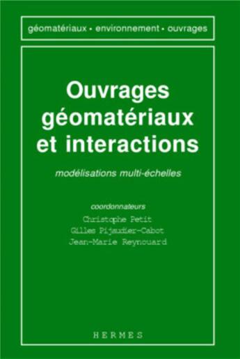 Couverture du livre « Ouvrages géomatériaux et interactions : modélisations multi-échelles » de Christophe Petit et Gilles Pijaudier-Cabot et Jean-Marie Reynouard aux éditions Hermes Science Publications