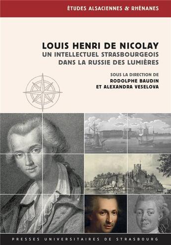 Couverture du livre « Louis Henri de Nicolay, un intellectuel strasbourgeois dans la Russie des Lumières » de Rodolphe Baudin aux éditions Pu De Strasbourg