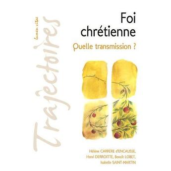 Couverture du livre « Foi chrétienne, quelle transmission ? » de Coll aux éditions Lumen Vitae