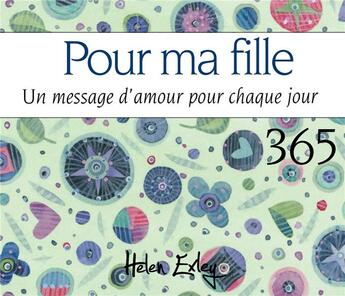 Couverture du livre « Pour ma fille ; un message d'amour pour chaque jour » de Helen Exley aux éditions Exley