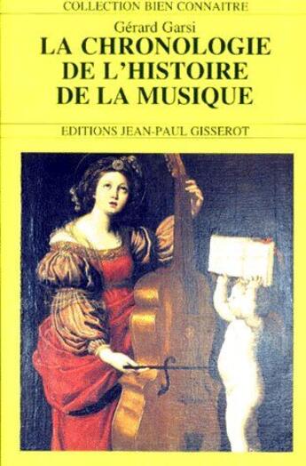 Couverture du livre « La chronologie de l'histoire de la musique » de Gerard Garsi aux éditions Gisserot