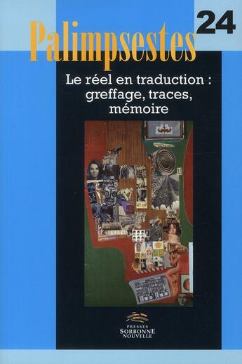 Couverture du livre « Palimpsestes, n 24. le reel en traduction, greffage, traces, memoire » de Christine Raguet aux éditions Presses De La Sorbonne Nouvelle