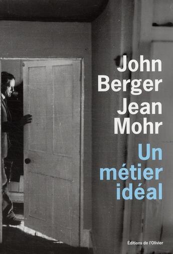 Couverture du livre « Un métier idéal : histoire d'un médecin de campagne » de John Berger et Jean Mohr aux éditions Editions De L'olivier