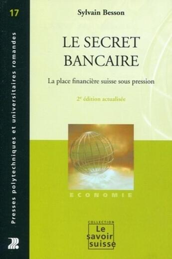 Couverture du livre « Le secret bancaire : La place financière suisse sous pression. » de Sylvain Besson aux éditions Ppur