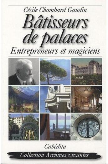 Couverture du livre « Bâtisseurs de palaces ; entrepreneurs et magiciens » de Chombard-Gaudin/Ceci aux éditions Cabedita