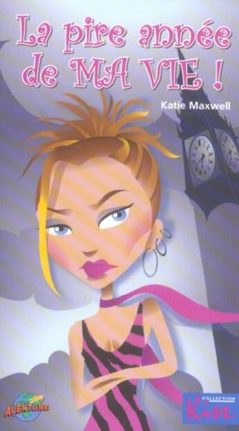 Couverture du livre « Pire annee de ma vie ! (la) » de Katie Maxwell aux éditions Presses Aventure