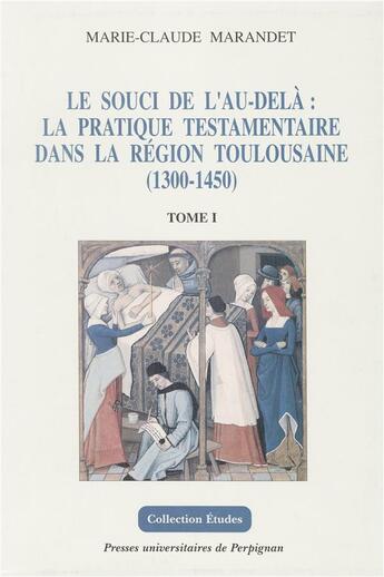 Couverture du livre « Souci de l'audela: la pratique testamentaire dans la region toulousaine 1300-145 » de Marandet Mc aux éditions Pu De Perpignan