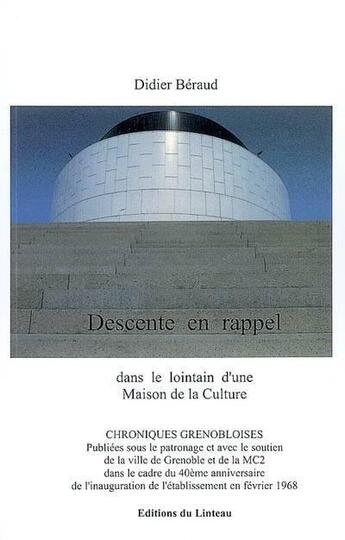 Couverture du livre « Descente en rappel ; dans le lointain d'une maison de la culture » de Didier Beraud aux éditions Editions Du Linteau