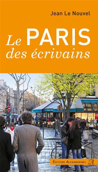 Couverture du livre « Le Paris des écrivains » de Jean Le Nouvel aux éditions Alexandrines