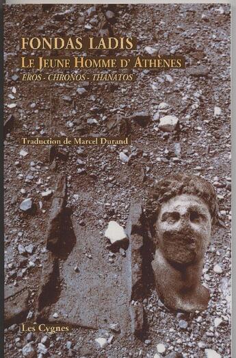 Couverture du livre « Le jeune homme d'Athènes ; Eros, Chronos, Thanatos » de Fondas Ladis aux éditions Les Cygnes