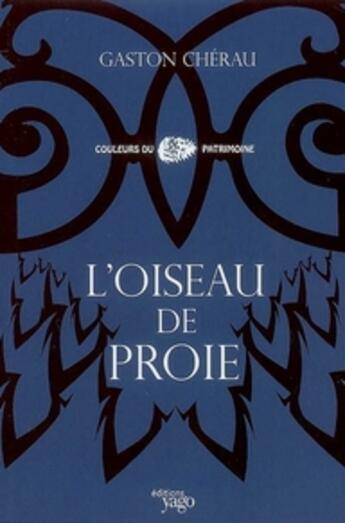 Couverture du livre « L'oiseau de proie » de Gaston Cherau aux éditions Yago