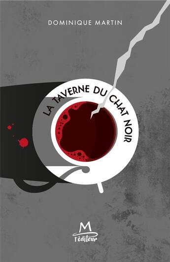 Couverture du livre « La taverne du chat noir » de Dominique Martin aux éditions M L'editeur
