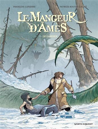 Couverture du livre « Le mangeur d'âmes Tome 1 ; le gardien » de Francois Lapierre et Patrick Boutin-Gagne aux éditions Vents D'ouest