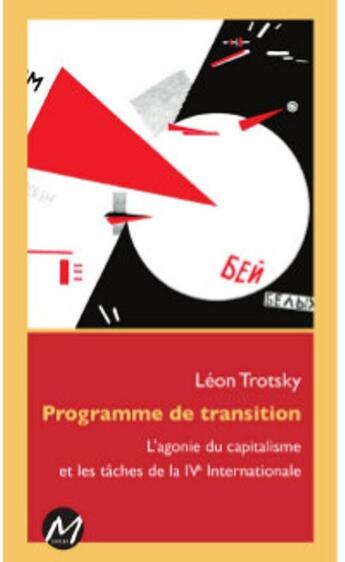 Couverture du livre « Programme de transition ; l'agonie du capitalisme et les tâches de la IVe Internationale » de Leon Trosky aux éditions M-editeur