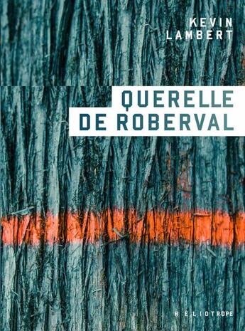 Couverture du livre « Querelle de roberval » de Kevin Lambert aux éditions Les éditions Héliotrope