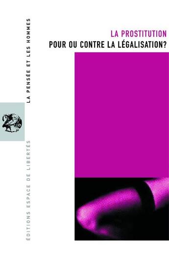 Couverture du livre « La pensée et les hommes T.54 ; la prostitution : pour ou contre la légalisation ? » de  aux éditions Centre D'action Laique