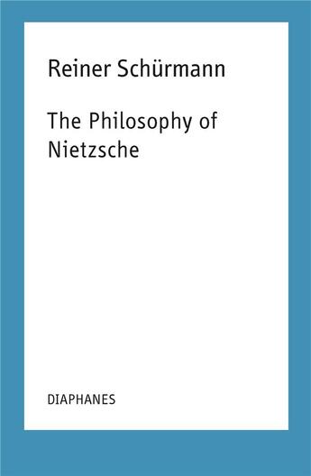 Couverture du livre « The philosophy of Nietzsche » de Reiner Schurmann aux éditions Diaphanes