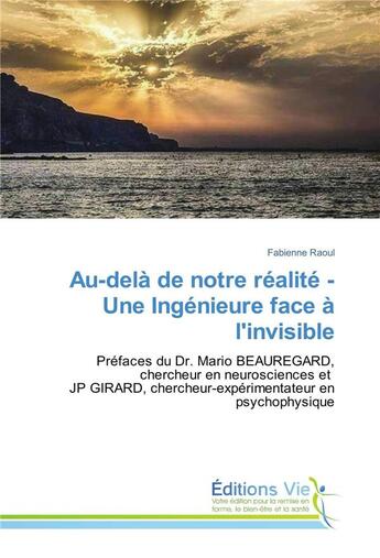 Couverture du livre « Au-delà de notre réalité ; une ingénieure face à l'invisible » de Fabienne Raoul aux éditions Vie