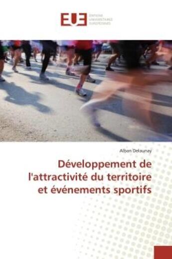 Couverture du livre « Développement de l'attractivité du territoire et événements sportifs » de Alban Delaunay aux éditions Editions Universitaires Europeennes