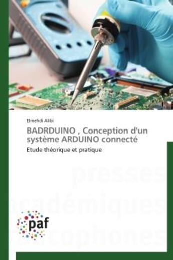 Couverture du livre « Badrduino , conception d'un systeme arduino connecte - etude theorique et pratique » de Alibi Elmehdi aux éditions Presses Academiques Francophones