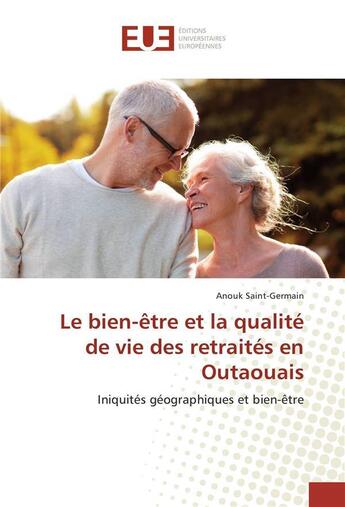 Couverture du livre « Le bien-etre et la qualite de vie des retraites en outaouais » de Saint-Germain-A aux éditions Editions Universitaires Europeennes