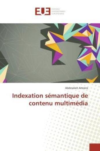 Couverture du livre « Indexation semantique de contenu multimedia » de Amrane Abdesalam aux éditions Editions Universitaires Europeennes