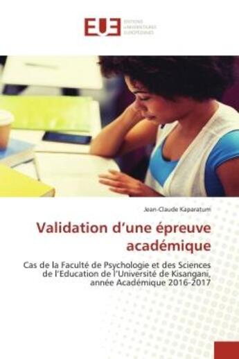 Couverture du livre « Validation d'une épreuve académique : Cas de la Faculté de Psychologie et des Sciences de l'Education de l'Université de Kisangani, année » de Jean-Claude Kaparatum aux éditions Editions Universitaires Europeennes