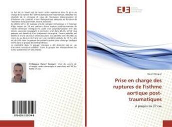 Couverture du livre « Prise en charge des ruptures de l'isthme aortique post-traumatiques - a propos de 37 cas » de Denguir Raouf aux éditions Editions Universitaires Europeennes