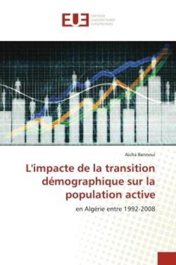 Couverture du livre « L'impacte de la transition démographique sur la population active : en Algérie entre 1992-2008 » de Aicha Bennoui aux éditions Editions Universitaires Europeennes