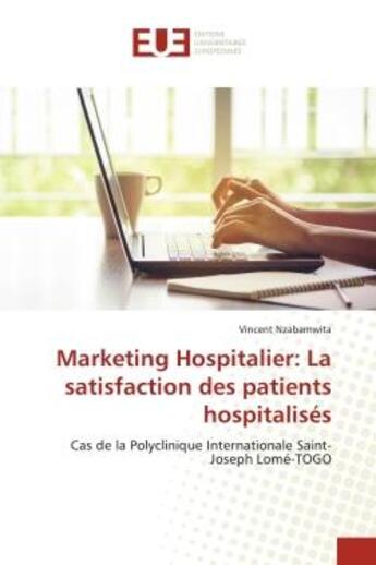 Couverture du livre « Marketing Hospitalier: La satisfaction des patients hospitalisés » de Vincent Nzabamwita aux éditions Editions Universitaires Europeennes