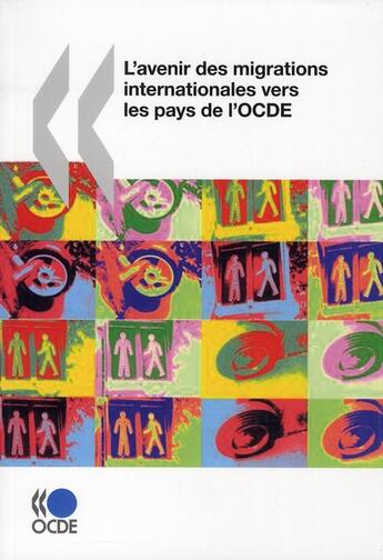 Couverture du livre « L'avenir des migrations internationales vers les pays de l'OCDE » de  aux éditions Ocde