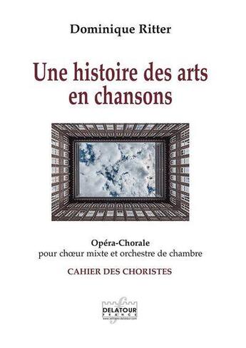 Couverture du livre « Une histoire des arts en chansons (choristes) » de Ritter Dominique aux éditions Delatour