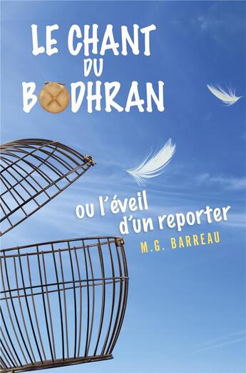 Couverture du livre « Le chant du bodhran ; ou l'éveil d'un reporter » de M.G. Barreau aux éditions Librinova