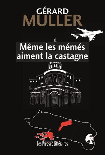 Couverture du livre « Même les mémés aiment la castagne » de Gerard Muller aux éditions Presses Litteraires