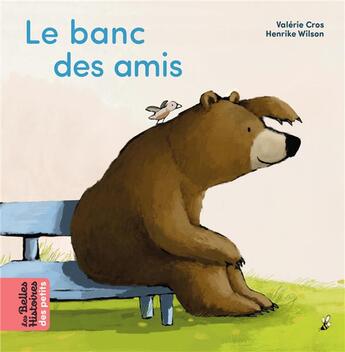 Couverture du livre « Le banc des amis » de Valerie Cros et Henrike Wilson aux éditions Bayard Jeunesse