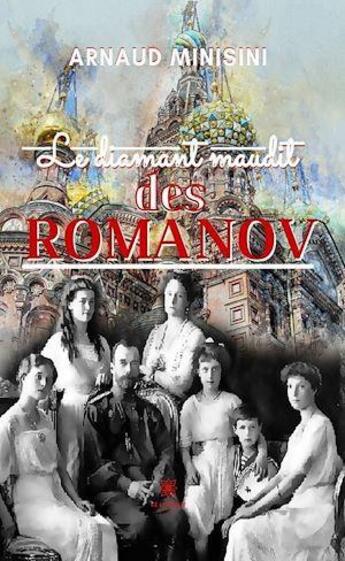 Couverture du livre « Le diamant maudit des Romanov » de Arnaud Minisini aux éditions Le Lys Bleu