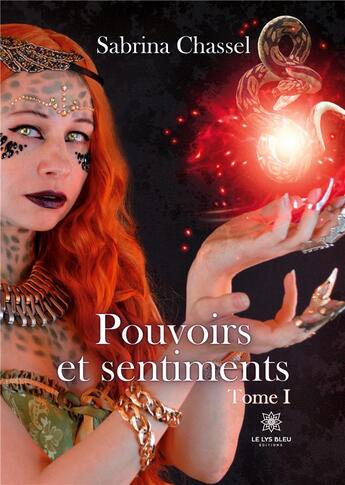 Couverture du livre « Pouvoirs et sentiments : Tome I » de Chassel Sabrina aux éditions Le Lys Bleu