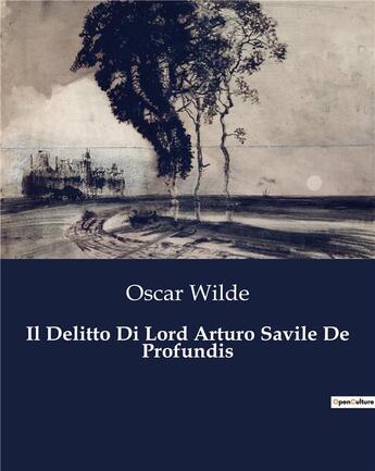 Couverture du livre « Il Delitto Di Lord Arturo Savile De Profundis » de Oscar Wilde aux éditions Culturea