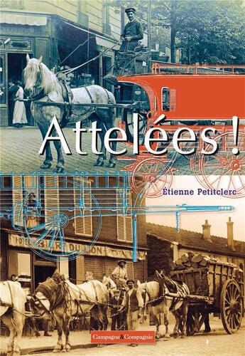 Couverture du livre « Attelées ! » de Etienne Petitclerc aux éditions France Agricole