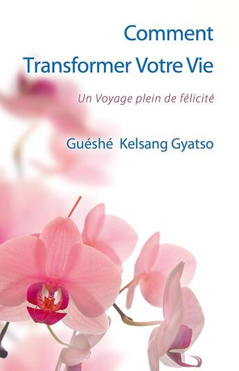 Couverture du livre « Comment transformer votre vie » de Guéshé Kelsang Gyatso aux éditions Tharpa