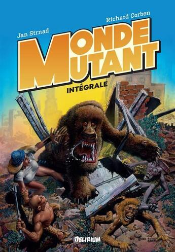 Couverture du livre « Monde mutant ; intégrale » de Richard Corben et Jan Strnad aux éditions Delirium Editions