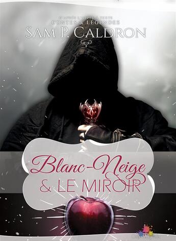 Couverture du livre « Blanc-Neige et le Miroir » de Sam P. Caldron aux éditions Mxm Bookmark