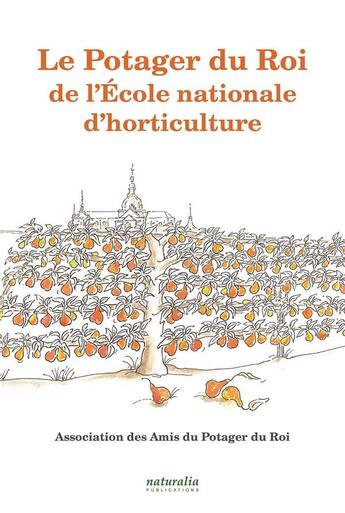 Couverture du livre « Le Potager du Roi de l'Ecole nationale d'horticulture » de Association Des Amis Du Potager Du Roi aux éditions Naturalia