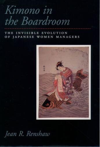 Couverture du livre « Kimono in the Boardroom: The Invisible Evolution of Japanese Women Man » de Renshaw Jean R aux éditions Oxford University Press Usa