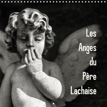 Couverture du livre « Les anges du pere lachaise calendrier mural 2018 300 300 mm - balade toute en poesie au pays » de Theninge V aux éditions Calvendo