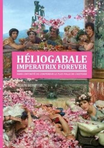 Couverture du livre « Heliogabale imperatrix forever » de Burosse Alain aux éditions Lulu