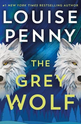 Couverture du livre « THE GREY WOLF ; CHIEF INSPECTOR GAMACHE 19 » de Louise Penny aux éditions Hachette