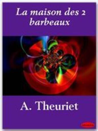 Couverture du livre « La maison des deux barbeaux » de André Theuriet aux éditions Ebookslib