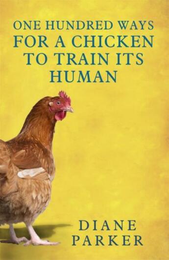 Couverture du livre « 100 Ways for a Chicken to Train its Human » de Parker Diane aux éditions Hodder And Stoughton Digital